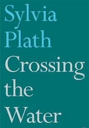 Crossing the Water (Sylvia Plath)