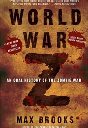 World War Z: An Oral History of the Zombie War (Max Brooks)
