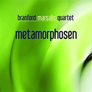 Metamorphosen – Branford Marsalis Quartet (Marsalis Music, 2009)
