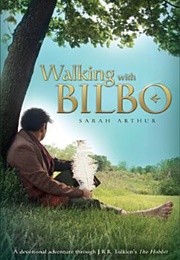 Walking With Bilbo (Arthur, Sarah)
