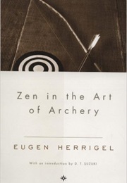 Zen in the Art of Archery (Eugen Herrigel)