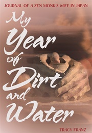 My Year of Dirt and Water (Tracy Franz)