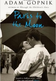 Paris to the Moon (Adam Gopnik)