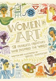 Women in Art: 50 Fearless Creatives Who Inspired the World (Rachel Ignotofsky)