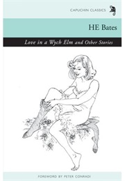 Love in a Wych Elm and Other Stories (H.E. Bates)