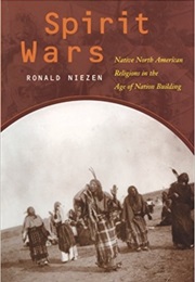 Spirit Wars: Native North American Religions in the Age of Nation Building