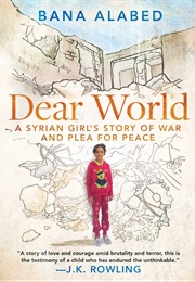 Dear World: A Syrian Girl&#39;s Story of War and Plea for Peace (Bana Alabed)