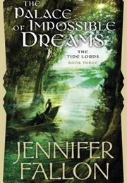 The Palace of Impossible Dreams (Jennifer Fallon)