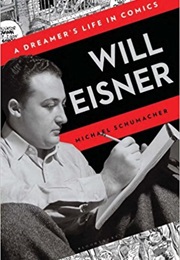 Will Eisner: A Dreamer's Life in Comics (Michael Schumacher)