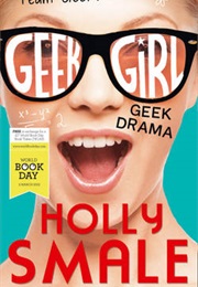 Geek Girl: Geek Drama (Holly Smale)