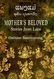 Mother&#39;s Beloved: Stories From Laos (Outhine Bounyavong)