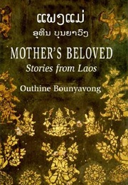 Mother's Beloved: Stories From Laos (Outhine Bounyavong)