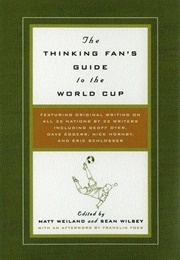 The Thinking Fan's Guide to the World Cup (Sean Wilsey)