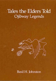 Tales the Elders Told: Ojibway Legends (Basil Johnston)
