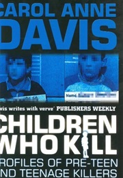 Children Who Kill (Carol Anne Davis)