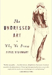 Undressed Art: Why We Draw (Peter Steinhart)