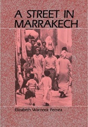 A Street in Marrakech: A Personal View of Urban Women in Morocco (Elizabeth Warnock Fernea)