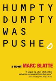 Humpty Dumpty Was Pushed (Marc Blatte)