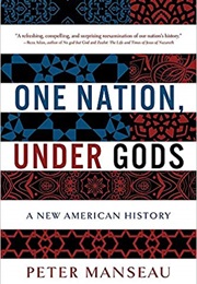 One Nation, Under Gods: A New American History (Peter Manseau)