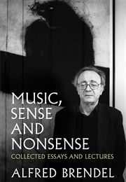 Music, Sense and Nonsense: Collected Essays and Lectures (Alfred Brendel)