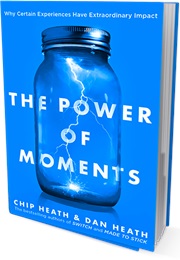 The Power of Moments: Why Certain Experiences Have Extraordinary Impact (Chip Heath,  Dan Heath)