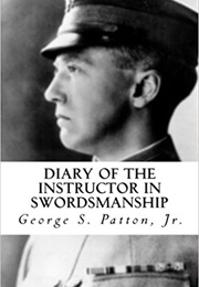 Diary of the Instructor of Swordsmanship (George S. Patton Jr)