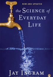 The Science of Everyday Life (Jay Ingram)