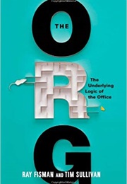 The Org: The Underlying Logic of the Office (Ray Fisman)