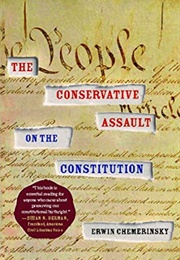 The Conservative Assault on the Constitution (Erwin Chemerinsky)