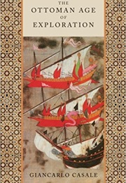 The Ottoman Age of Exploration (Giancarlo Cassale)