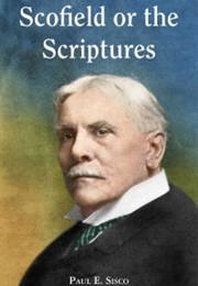 Scofield or the Scriptures (Paul E Sisco)