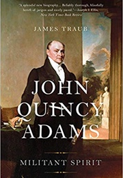 John Quincy Adams Militant Spirit (Fred Kaplan)
