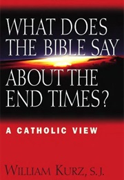 What Does the Bible Say About the End Times? (Kurz)