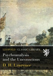 Psychoanalysis and the Unconscious (D. H. Lawrence)