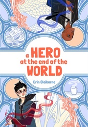 A Hero at the End of the World (Erin Claiborne)