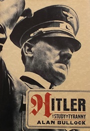 Hitler: A Study in Tyranny (Alan Bullock)