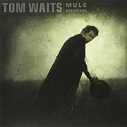 Tom Waits - Mule Variations