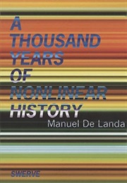 A Thousand Years of Nonlinear History (Manuel De Landa)