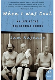 When I Was Cool: My Life at the Jack Kerouac School (Sam Kashner)