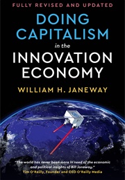 Doing Capitalism in the Innovation Economy (William Janeway)