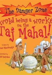 You Wouldnt Want to Be a Worker on the Taj Mahal! (Fiona MacDonald)