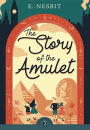 The Story of the Amulet (E. Nesbitthe Story of the Amulet)