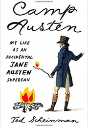 Camp Austen: My Life as an Accidental Jane Austen Superfan (Ted Scheinman)
