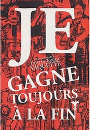 Je Gagne Toujours À La Fin (Tristan-Edern Vaquette)