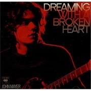 Dreaming With a Broken Heart - John Mayer