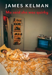 Mo Said She Was Quirky (James Kelman)