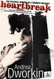 Heartbreak: The Political Memoir of a Feminist Militant (Andrea Dworkin)
