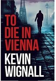 To Die in Vienna (Kevin Wignall)