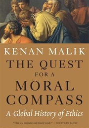 The Quest for a Moral Compass: A Global History of Ethics (Kenan Malik)