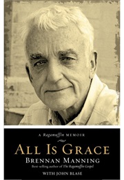All Is Grace (Brennan Manning)